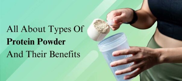 All-About-Types-Of-Protein-Powder-And-Their-Benefits