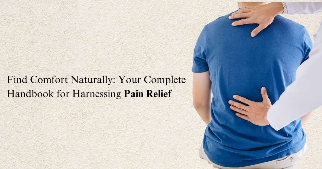 Find-Comfort-Naturally-Your-Complete-Handbook-for-Harnessing-Pain-Relief