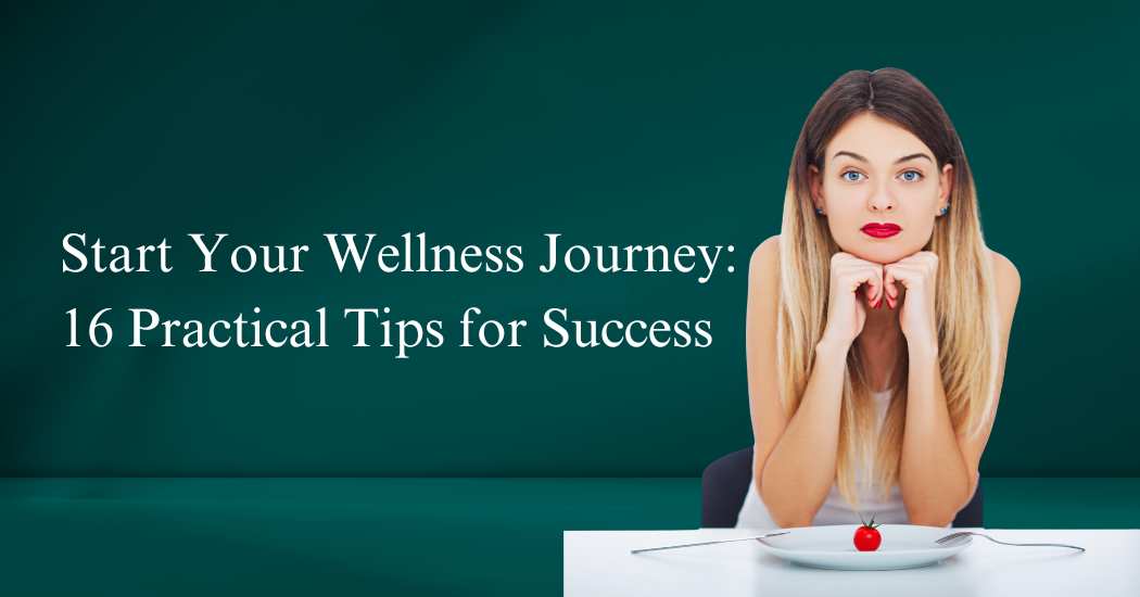 Start-Your-Wellness-Journey-16-Practical-Tips-for-Success.