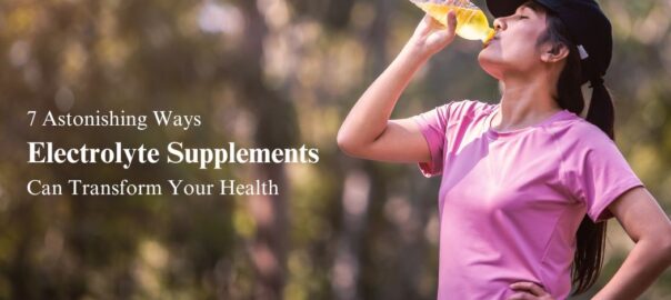 7-Astonishing-Ways-Electrolyte-Supplements-Can-Transform-Your-Health