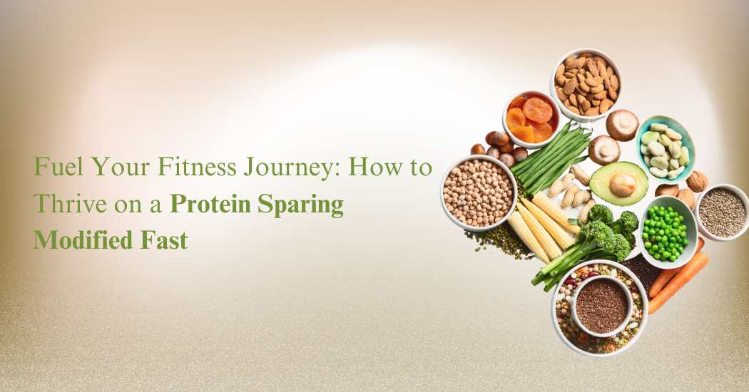 Fuel-Your-Fitness-Journey-How-to-Thrive-on-a-Protein-Sparing-Modified-Fast