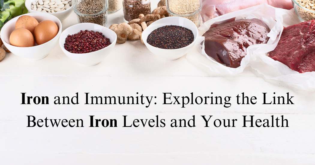 Iron-and-Immunity-Exploring-the-Link-Between-Iron-Levels-and-Your-Health