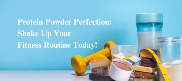 Protein Powder Perfection Shake Up Your Fitness Routine Today!