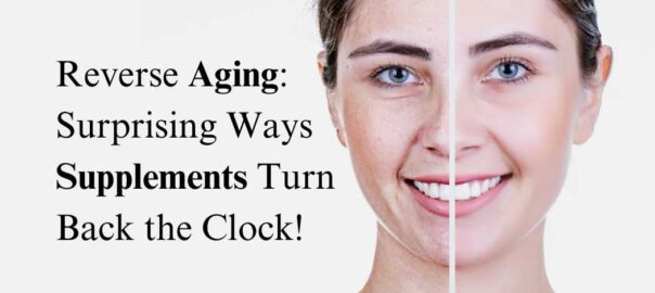 Reverse-Aging-Surprising-Ways-Supplements-Turn-Back-the-Clock