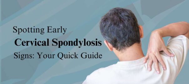 Spotting-Early-Cervical-Spondylosis-Signs-Your-Quick-Guide.