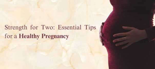 Strength for Two: Essential Tips for a Healthy Pregnancy