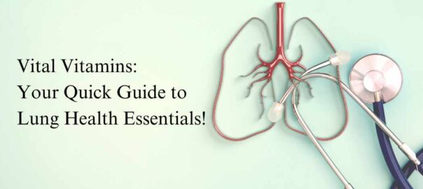 Vital-Vitamins-Your-Quick-Guide-to-Lung-Health-Essentials