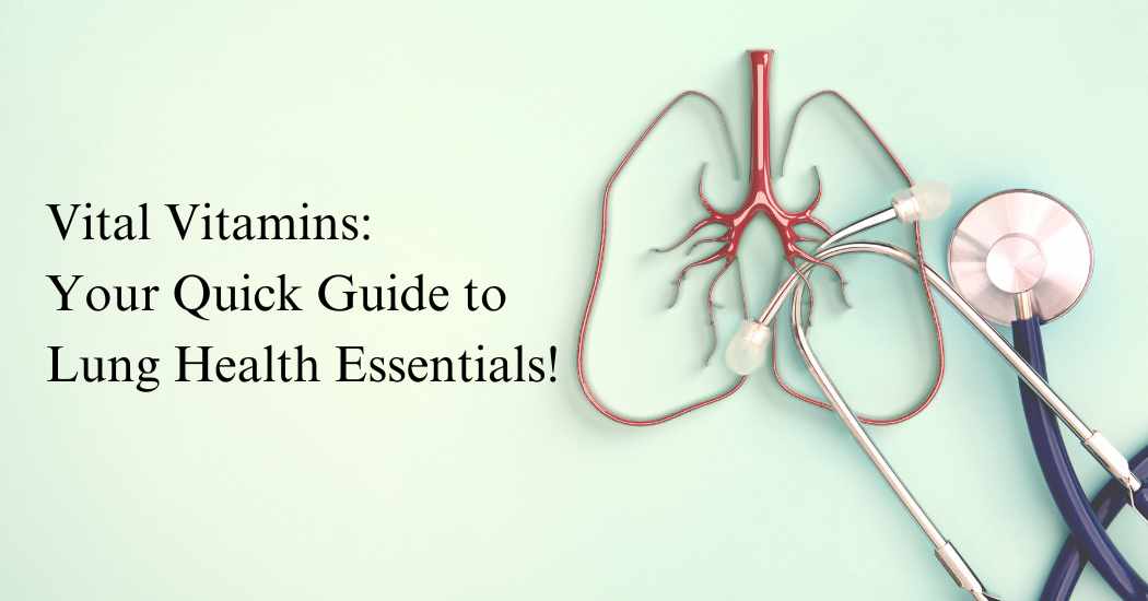 Vital-Vitamins-Your-Quick-Guide-to-Lung-Health-Essentials