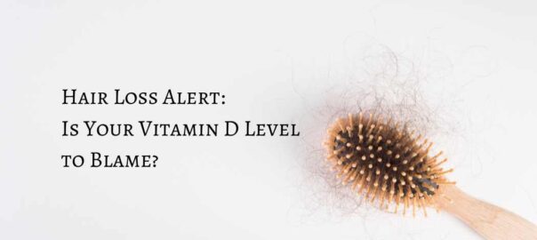 Hair Loss Alert Is Your Vitamin D Level to Blame.