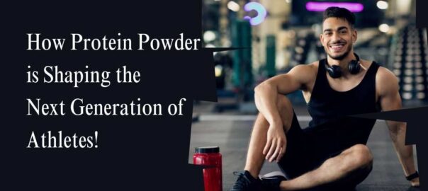 How-Protein-Powder-is-Shaping-the-Next-Generation-of-Athletes.
