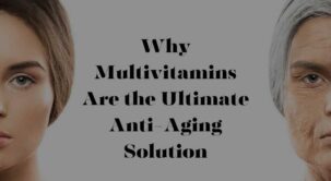 Why Multivitamins Are the Ultimate Anti-Aging Solution